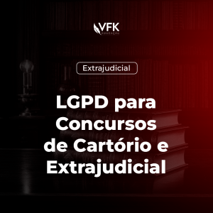 LGPD para Concursos de Cartório e Extrajudicial