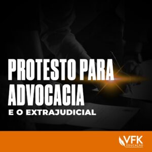 Protesto para Advocacia e o Extrajudicial