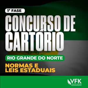 1ª Fase – Concurso de Cartório do Rio Grande do Norte – Normas e Leis Estaduais