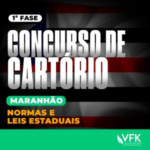 1ª Fase – Concurso de Cartório do Maranhão – Normas e Leis Estaduais