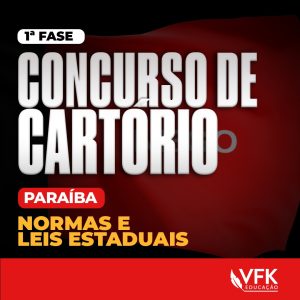 1ª Fase – Concurso de Cartório da Paraíba – Normas e Leis Estaduais