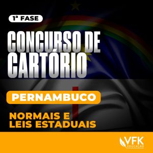 1ª Fase – Concurso de Cartório de Pernambuco – Normas e Leis Estaduais