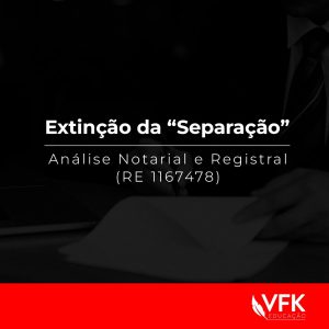 Extinção da “Separação” – Análise Notarial e Registral