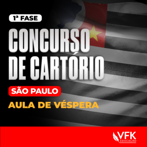 1ª Fase – Concurso de Cartório – São Paulo – Aula de Véspera