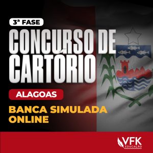 3ª Fase –  Concurso de Cartório – Alagoas – Banca Simulada Online