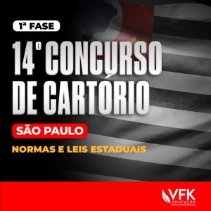 1ª Fase – Concurso de Cartório/São Paulo – Normas e Leis Estaduais – Atualizado 14º