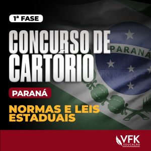 1ª Fase – Concurso de Cartório/Paraná – Normas e Leis Estaduais