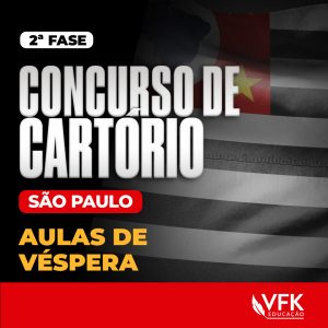 2ª Fase – Concurso de Cartório – São Paulo – Aulas de Véspera