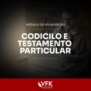 Curso Codicilo e Testamento Particular: Normas e Práticas