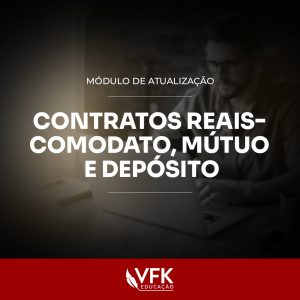 Curso Contratos Reais: Comodato, Mútuo e Depósito | VFK