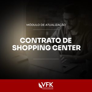 Curso Contrato de Shopping Center: Normas e Práticas | VFK