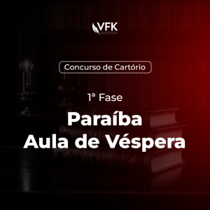 1ª Fase – Concurso de Cartório – Paraíba – Aula de Véspera