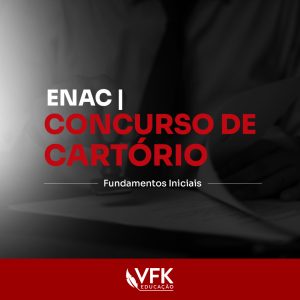 ENAC | Concurso de Cartório – Fundamentos Iniciais