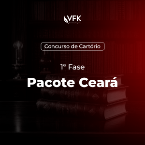1ª Fase – Concurso de Cartório – Pacote Ceará (CE)