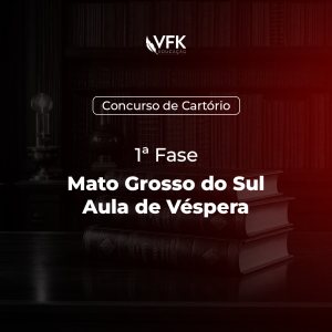 1ª Fase – Concurso de Cartório – Mato Grosso do Sul – Aula de Véspera
