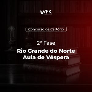 2ª Fase – Concurso de Cartório – Rio Grande do Norte – Aula de Véspera