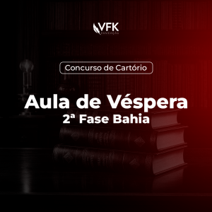 2ª Fase – Concurso de Cartório – Bahia – Aula de Véspera